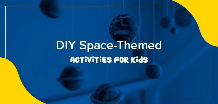 DIY Space-Themed Activities for Kids