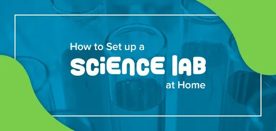 How to Set up a Science Lab at Home
