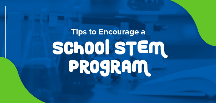 Tips to Encourage a School STEM Program